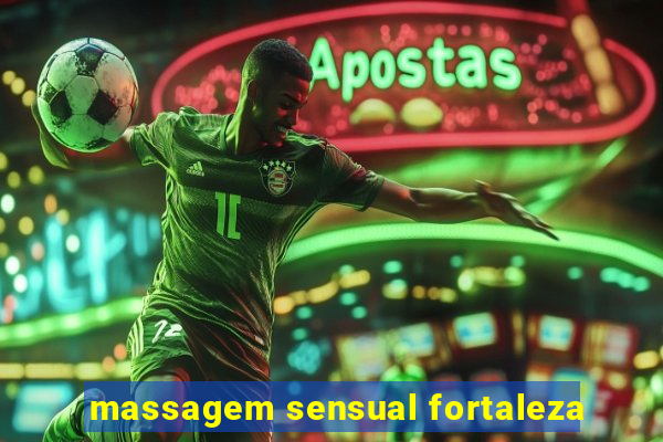 massagem sensual fortaleza